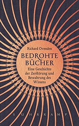 Bedrohte Bücher: Eine Geschichte der Zerstörung und Bewahrung des Wissens