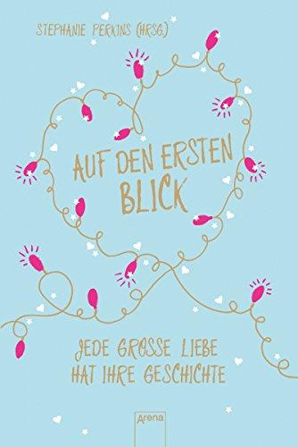 Auf den ersten Blick: Jede große Liebe hat ihre Geschichte