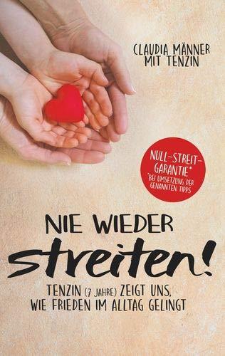 Nie wieder streiten!: Tenzin (7 Jahre) zeigt uns, wie Frieden im Alltag gelingt