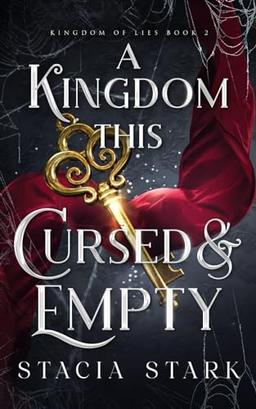 A Kingdom This Cursed and Empty (Kingdom of Lies, Band 2)