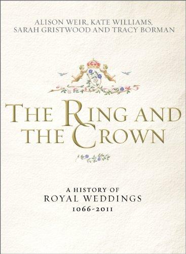 The Ring and the Crown: A History of Royal Weddings 1066-2011