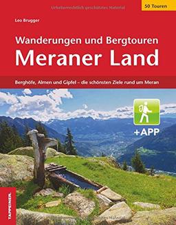 Wanderungen und Bergtouren im Meraner Land: Schnals, Naturns, Vigiljoch, Vellau, Passeiertal, Schenna, Hafling, Tschöggelberg, Ultental, Deutschnonsberg