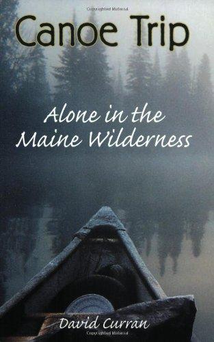 Canoe Trip: Alone in the Maine Wilderness