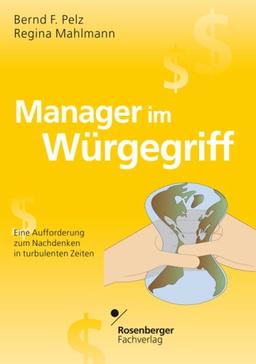 Manager im Würgegriff: Eine Aufforderung zum Nachdenken in turbulenten Zeiten