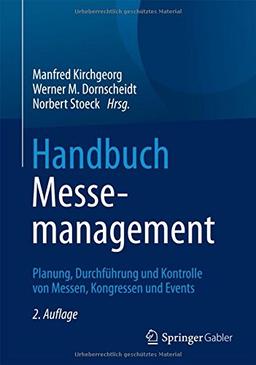 Handbuch Messemanagement: Planung, Durchführung und Kontrolle von Messen, Kongressen und Events