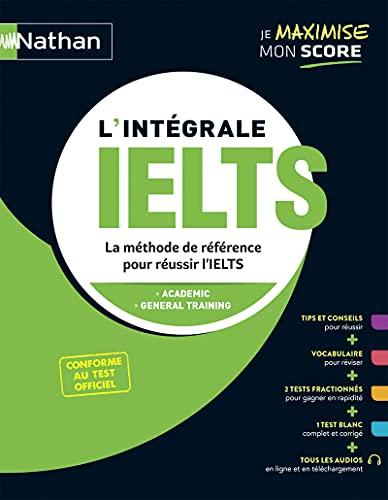 L'intégrale IELTS : la méthode de référence pour réussir l'IELTS : academic, general training, conforme au test officiel