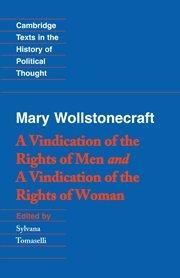 Mary Wollstonecraft: A Vindication of the Rights of Men and a Vindication of the Rights of Woman (Cambridge Texts in the History of Political Thought)