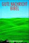 Die Gute Nachricht Bibel, Sonderausgabe (Nr.1650). Revidierte Fassung der 'Bibel in heutigem Deutsch'. Altes und Neues Testament. Ohne die Spätschriften des AT (Deuterokanonische Schriften/Apokryphen)