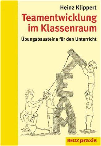 Teamentwicklung im Klassenraum: Übungsbausteine für den Unterricht (Beltz Praxis)