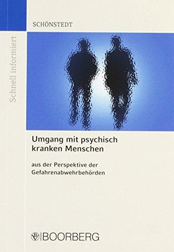 Umgang mit psychisch kranken Menschen: aus der Perspektive der Gefahrenabwehrbehörden (Schnell informiert)