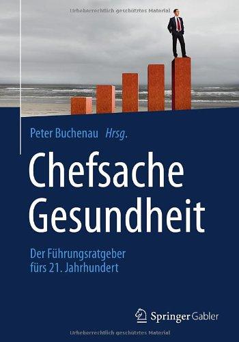 Chefsache Gesundheit: Der Führungsratgeber fürs 21. Jahrhundert