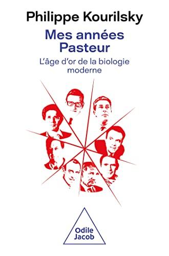 Mes années Pasteur : l'âge d'or de la biologie moderne