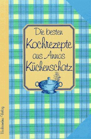 Die besten Kochrezepte aus Annas Küchenschatz