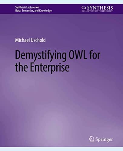 Demystifying OWL for the Enterprise (Synthesis Lectures on Data, Semantics, and Knowledge)