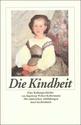 Die Kindheit: Eine Kulturgeschichte (insel taschenbuch)