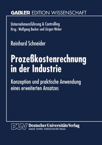 Prozeßkostenrechnung in der Industrie: Konzeption u. praktische Anwendung einers erweiterten Ansatzes (German Edition) (Unternehmensführung & Controlling)