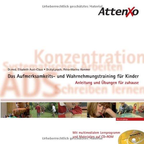 AttenXo. Das Aufmerksamkeits- und Wahrnehmungstraining für Kinder von 5-8 Jahren. Anleitung und Übungen für zuhause mit multimedialer Schulung und Lernmaterialien auf CD-ROM