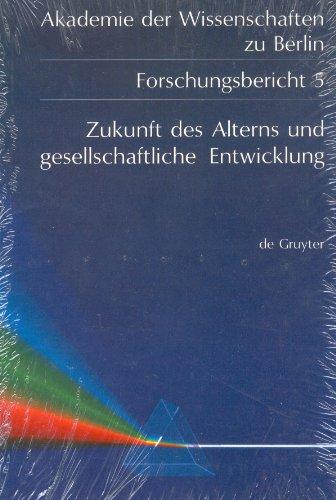 Zukunft des Alterns und gesellschaftliche Entwicklung (Akademie Der Wissenscaften Zu Berlin, Forschungsbericht, No 5)