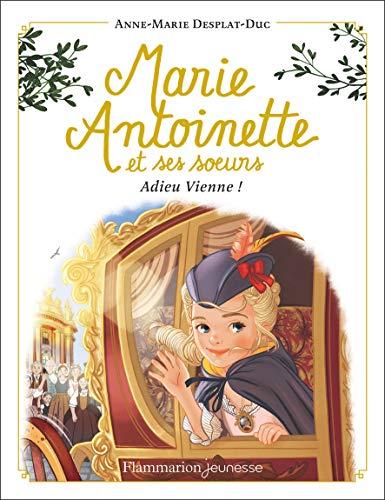 Marie-Antoinette et ses soeurs. Vol. 4. Adieu Vienne !