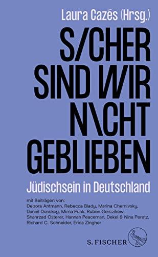 Sicher sind wir nicht geblieben: Jüdischsein in Deutschland