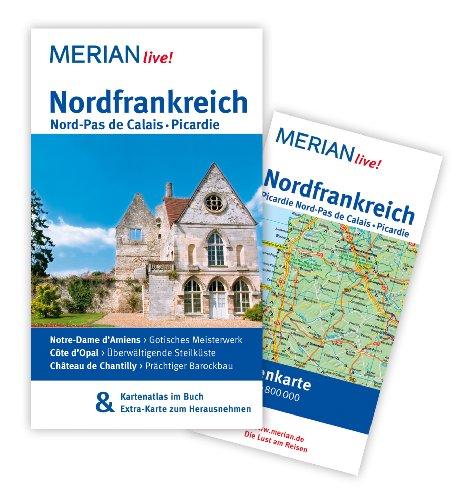 Nordfrankreich. Nord-Pas de Calais. Picardie: MERIAN live!  Mit Kartenatlas im Buch und Extra-Karte zum Herausnehmen