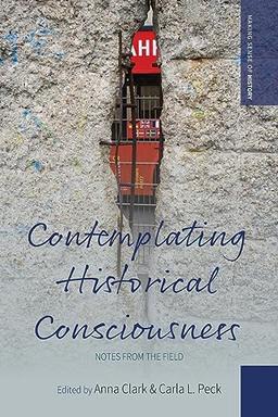 Contemplating Historical Consciousness: Notes from the Field (Making Sense of History, 36)