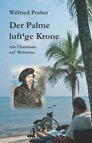 Der Palme luft‘ge Krone: Mit Chamisso auf  Weltreise