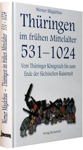 Thüringen im Mittelalter 1. Vom Thüringer Königreich bis zum Ende der Sächsischen Kaiserzeit 531-1024: Thüringen im frühen Mittelalter