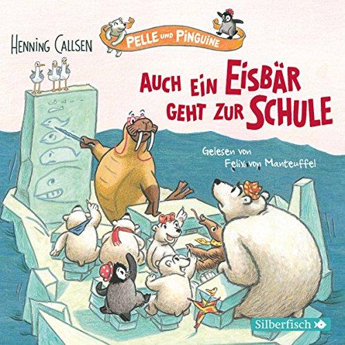 Auch ein Eisbär geht zur Schule: 1 CD (Pelle und Pinguine, Band 2)