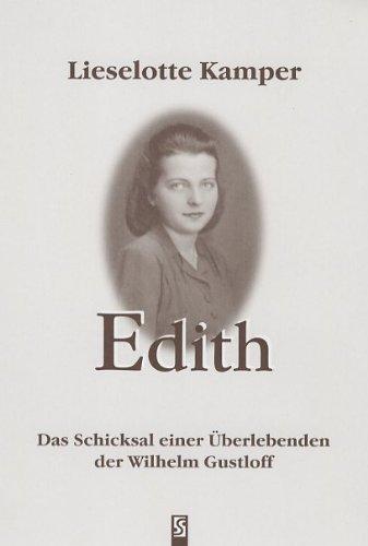 Edith: Das Schicksal einer Überlebenden der Wilhelm Gustloff