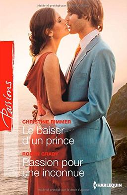 Le baiser d'un prince. Passion pour une inconnue