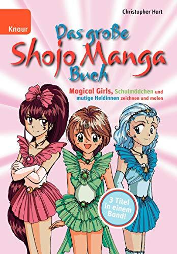 Das große Shojo Manga Buch: Magical Girls, Schulmädchen und mutige Heldinnen zeichnen und malen