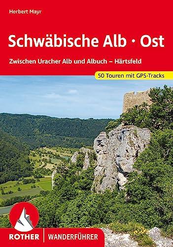 Schwäbische Alb Ost: Zwischen Uracher Alb und Albuch - Härtsfeld. 50 Touren mit GPS-Tracks (Rother Wanderführer)