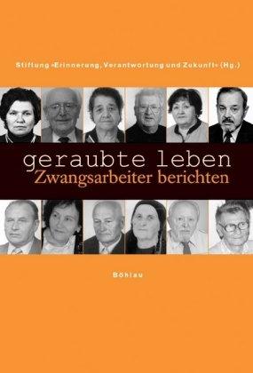 Geraubte Leben: Zwangsarbeiter berichten