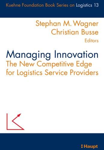 Managing Innovation: The New Competitive Edge for Logistics Service Providers