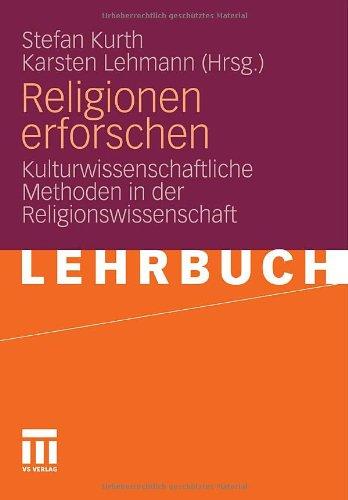 Religionen erforschen: Kulturwissenschaftliche Methoden in der Religionswissenschaft