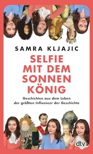 Selfie mit dem Sonnenkönig: Geschichten aus dem Leben der größten Influencer der Geschichte | Insides in die Geschichte mit @geschichtegram