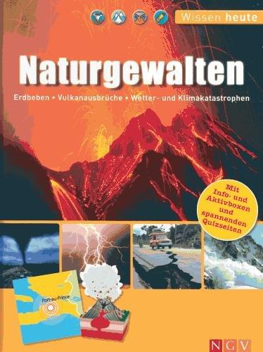 Naturgewalten - Erdbeben Vulkanausbrüche Wetter- und Klimakatastrophen, aus der Reihe Wissen heute