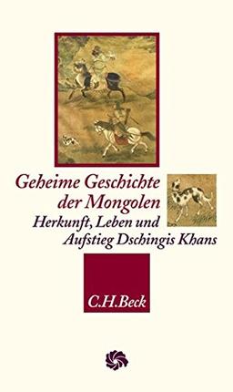 Geheime Geschichte der Mongolen: Herkunft, Leben und Aufstieg Dschingis Khans (Neue Orientalische Bibliothek)