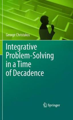 Integrative Problem-Solving in a Time of Decadence