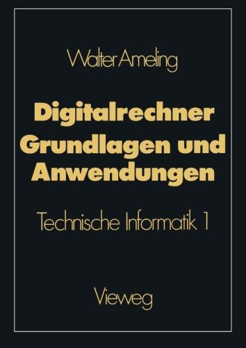 Digitalrechner - Grundlagen und Anwendungen: Technische Informatik 1 (German Edition)