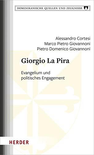 Giorgio La Pira: Evangelium und politisches Engagement (Dominikanische Quellen und Zeugnisse)