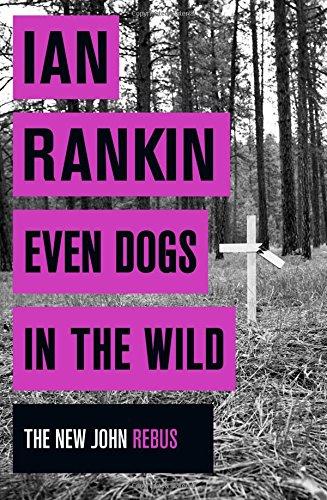 Even Dogs in the Wild: The New John Rebus (Inspector Rebus 20)