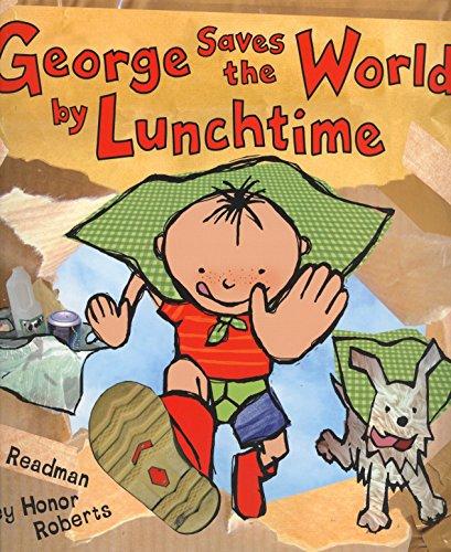 George Saves the World By Lunchtime (George and Flora)