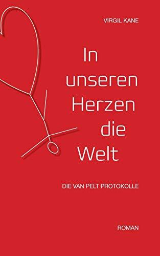 In unseren Herzen die Welt: Die Van Pelt Protokolle