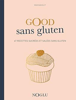 Good sans gluten : délicieuse cuisine sans gluten