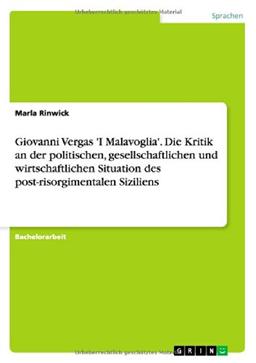 Giovanni Vergas 'I Malavoglia'. Die Kritik an der politischen, gesellschaftlichen und wirtschaftlichen Situation des post-risorgimentalen Siziliens