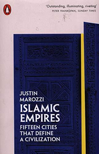 Islamic Empires: Fifteen Cities that Define a Civilization