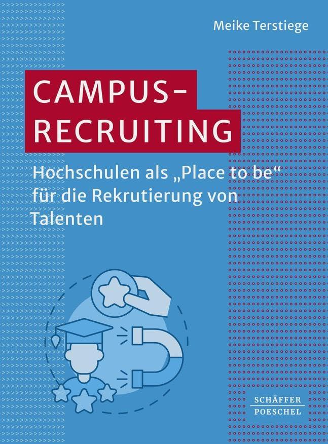 Campus-Recruiting: Hochschulen als »Place to be« für die Rekrutierung von Talenten