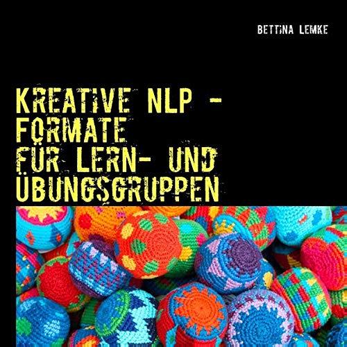 Kreative NLP - Formate: für Lern- und Übungsgruppen